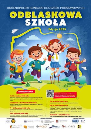 Plakat Odblaskowa Szkoła Edycja 2025
Harmonogram
Do 19 września 2025 roku
przesłanie zgłoszeń do właściwego miejscowo Wydziału Ruchu Drogowego Komendy Wojewódzkiej Policji/Komendy Stołecznej Policji
 05 września-16 listopada 2025 roku
realizacja założeń Konkursu w szkołach podstawowych będących uczestnikami Konkursu
17-28 listopada 2025 roku
przesłanie sprawozdania Uczestnika Konkursu &quot;Odblaskowa Szkoła&quot;
Do 9 stycznia 2026 roku
wyłonienie Laureata przez Komisję konkursową Komendanta Wojewódzkiego Policji/Komendanta Stołecznego Policji

Do 15 lutego2026roku
uroczyste zakończenie wojewódzkich etapów konkursu
Do 20 marca 2026 wybór i ogłoszenie przez Komisje Konkursową Komendanta Głównego Policji Ogólnopolskiego Laureata konkursu &quot;Odblaskowa Szkoła 2025&quot; wyłonionego spośród Wojewódzkich Laureatów Konkursu?Stołecznego Laureata Konkursu
Kwiecień -maj 2026 roku
Gala finałowa konkursu &quot;Odblaskowa Szkoła&quot;2025.

szczegółowe informacje o akcji oraz regulamin, dostępne na stronach organizatorów i partnerów